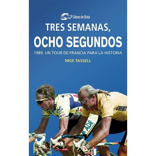 Tres semanas, ocho segundos. 1989. Un Tour de Francia para la historia